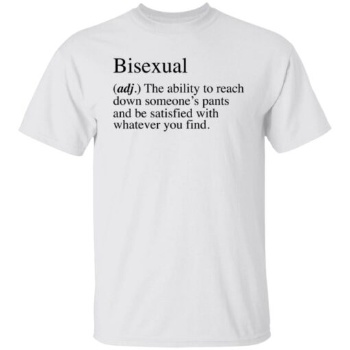 Bisexual adj the ability to reach down someone's pants shirt $19.95