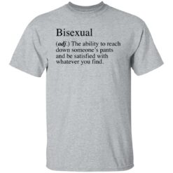 Bisexual adj the ability to reach down someone's pants shirt $19.95 redirect07022021090701 4