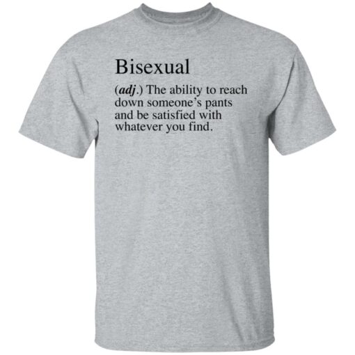 Bisexual adj the ability to reach down someone's pants shirt $19.95