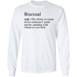 Bisexual adj the ability to reach down someone's pants shirt $19.95