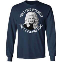 Don’t f*ck with Dolly she’s a f*cking saint shirt $19.95