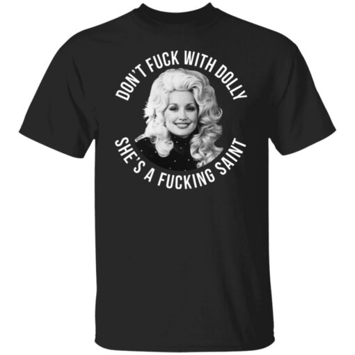 Don’t f*ck with Dolly she’s a f*cking saint shirt $19.95 redirect07022021090755