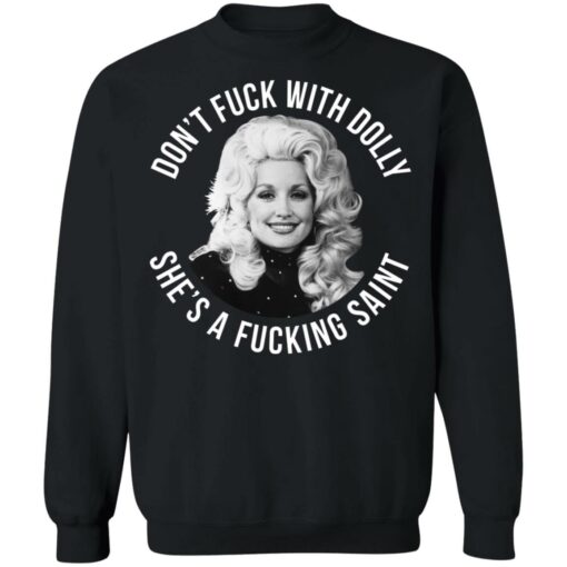 Don’t f*ck with Dolly she’s a f*cking saint shirt $19.95