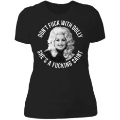 Don’t f*ck with Dolly she’s a f*cking saint shirt $19.95 redirect07022021090755 8