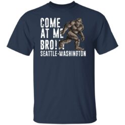 Bigfoot come at me bro seattle Washington shirt $19.95