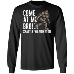 Bigfoot come at me bro seattle Washington shirt $19.95