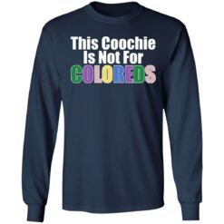 This coochie is not for coloreds shirt $19.95 redirect07022021110727 3