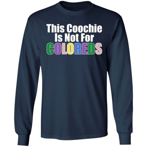 This coochie is not for coloreds shirt $19.95