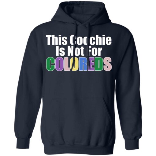 This coochie is not for coloreds shirt $19.95 redirect07022021110727 5