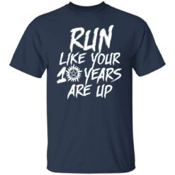 Run like your 10 years are up shirt $19.95 redirect07042021230724 1