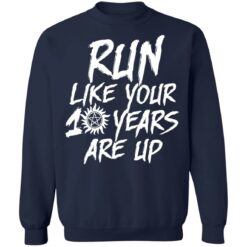 Run like your 10 years are up shirt $19.95