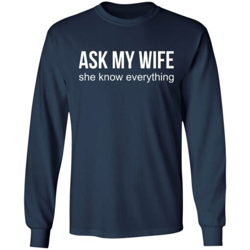 Ask my wife she know everything shirt $19.95 redirect07042021230737 3