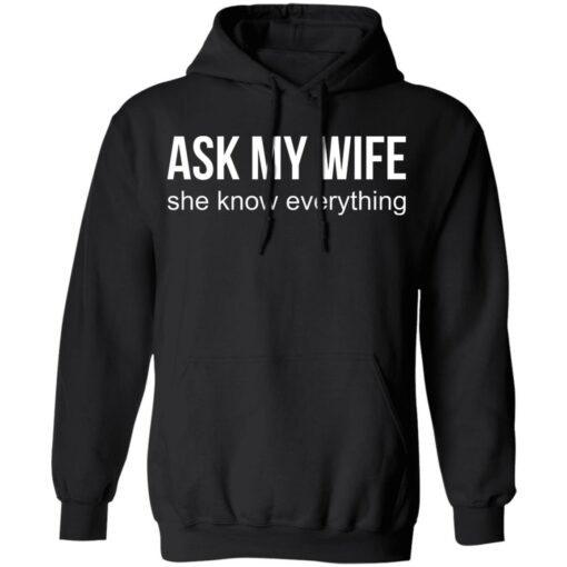 Ask my wife she know everything shirt $19.95 redirect07042021230737 4