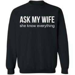 Ask my wife she know everything shirt $19.95 redirect07042021230737 6