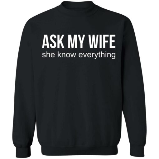 Ask my wife she know everything shirt $19.95 redirect07042021230737 6