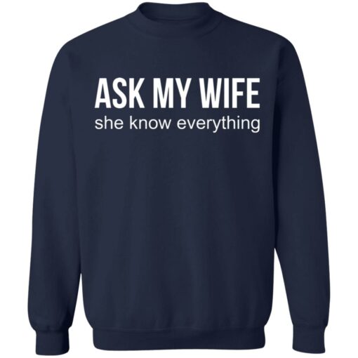 Ask my wife she know everything shirt $19.95 redirect07042021230737 7