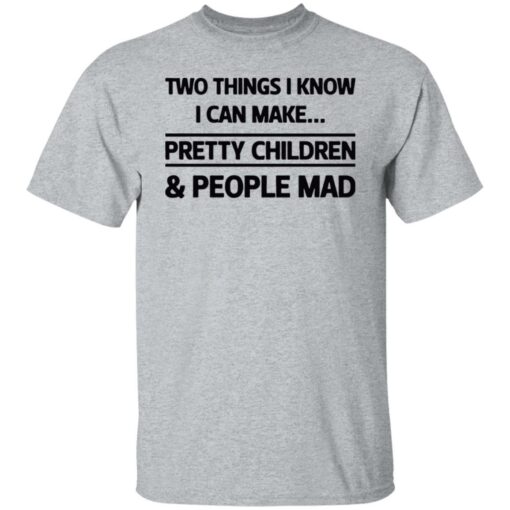Two things I know I can make pretty children and people mad shirt $19.95 redirect07052021120714 1