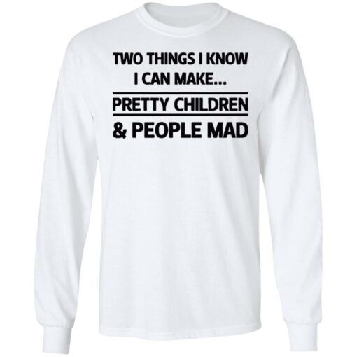 Two things I know I can make pretty children and people mad shirt $19.95 redirect07052021120714 3