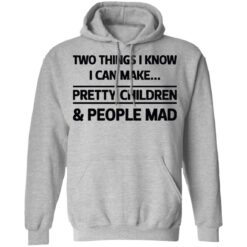 Two things I know I can make pretty children and people mad shirt $19.95 redirect07052021120714 4