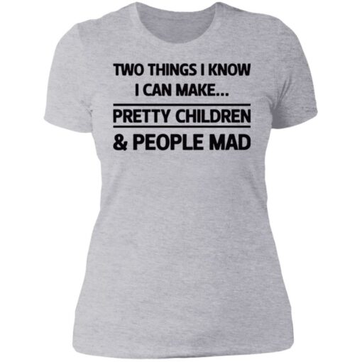 Two things I know I can make pretty children and people mad shirt $19.95 redirect07052021120714 8