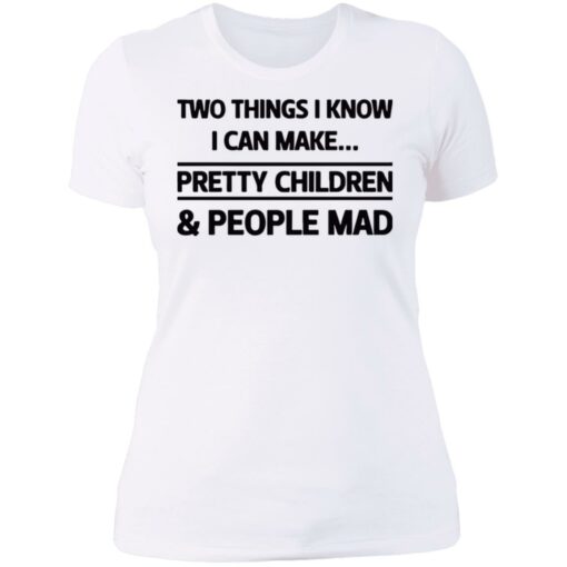 Two things I know I can make pretty children and people mad shirt $19.95 redirect07052021120714 9