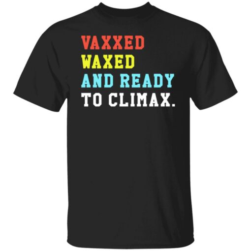 Vaxxed waxed and ready to climax shirt $19.95 redirect07052021230744