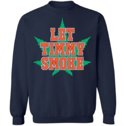 Let Timmy smoke shirt $19.95