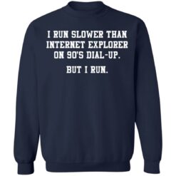I run slower than internet explorer on 90's dial up shirt $19.95 redirect07062021000749 7