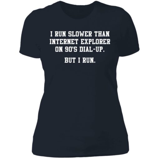 I run slower than internet explorer on 90's dial up shirt $19.95 redirect07062021000749 9