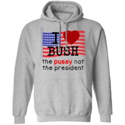 I love Bush not the president shirt $19.95