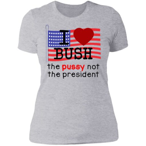 I love Bush not the president shirt $19.95 redirect07062021120730 8