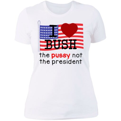 I love Bush not the president shirt $19.95 redirect07062021120730 9