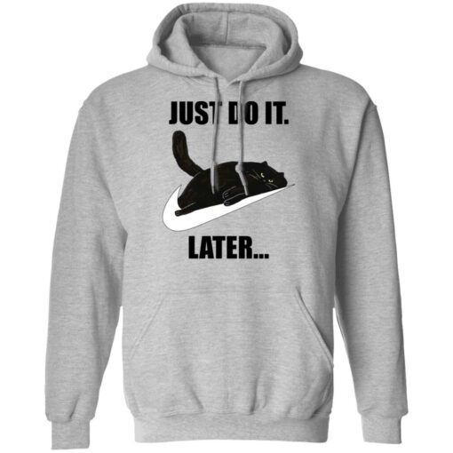 Black cat just do it later shirt $19.95 redirect07062021220746 4