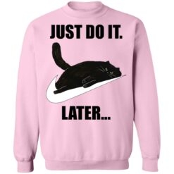 Black cat just do it later shirt $19.95