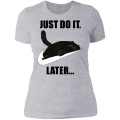 Black cat just do it later shirt $19.95 redirect07062021220746 8