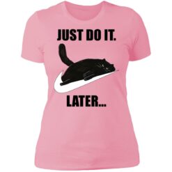 Black cat just do it later shirt $19.95