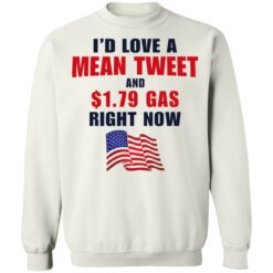 I’d love a mean tweet and $1.79 gas right now shirt $19.95 redirect07062021230700 7