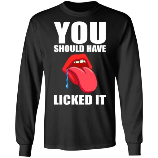 You should have licked it shirt $19.95 redirect07062021230733 2
