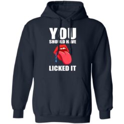 You should have licked it shirt $19.95 redirect07062021230733 5