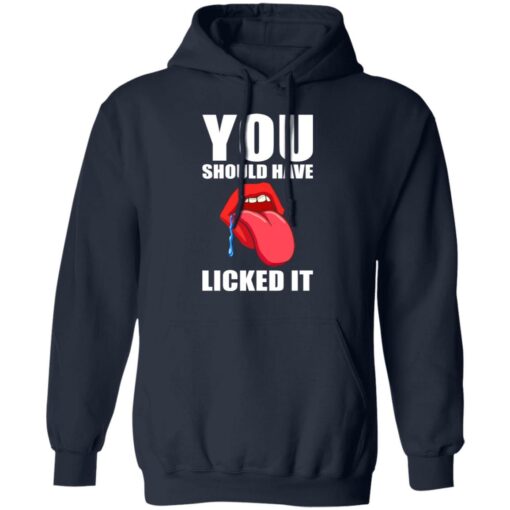 You should have licked it shirt $19.95 redirect07062021230733 5