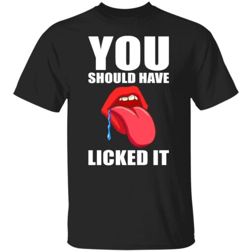 You should have licked it shirt $19.95 redirect07062021230733