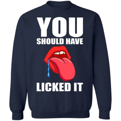 You should have licked it shirt $19.95 redirect07062021230733 7