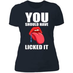 You should have licked it shirt $19.95 redirect07062021230733 9