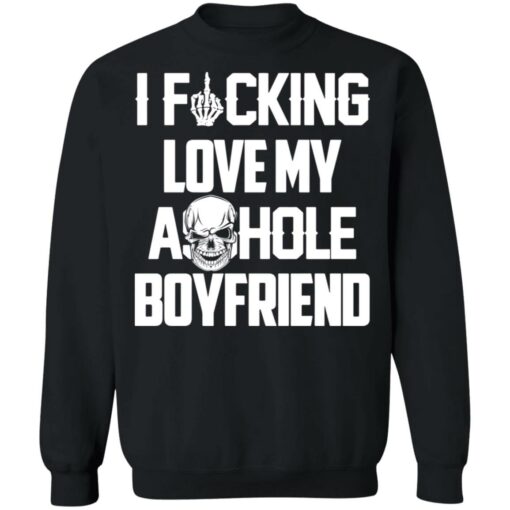 I f*cking love my asshole boyfriend shirt $19.95