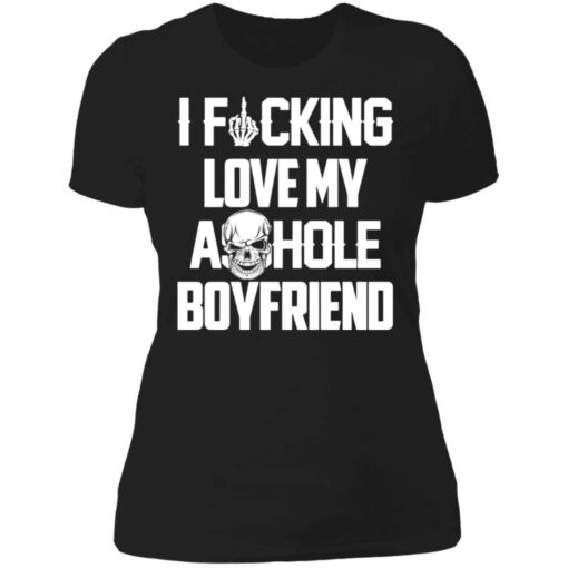 I f*cking love my asshole boyfriend shirt $19.95