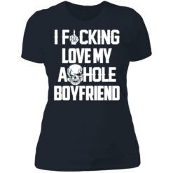 I f*cking love my asshole boyfriend shirt $19.95