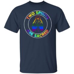 Two spirits are sacred shirt $19.95