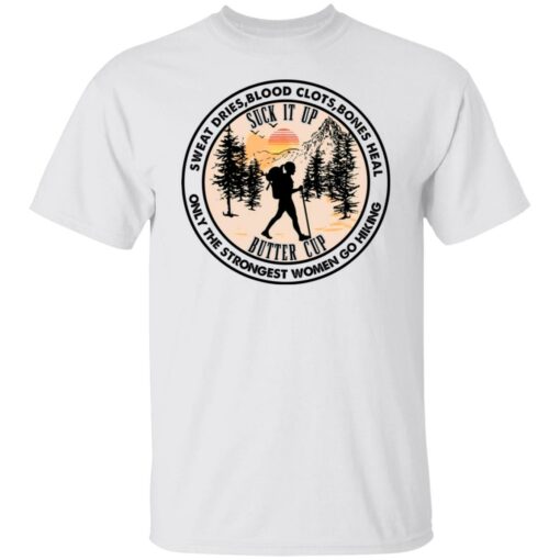 Sweat dries blood clots bones heal only the strongest shirt $19.95