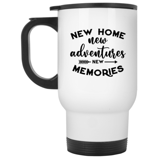 New home new adventures new memories mug $16.95