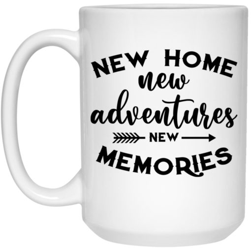 New home new adventures new memories mug $16.95 redirect07082021020704 2